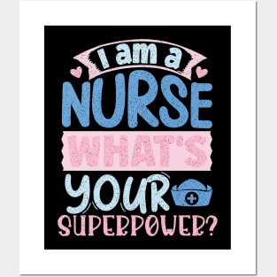 I'm A Nurse What's Your Superpower Posters and Art